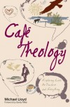 Mike Lloyd - Café Theology