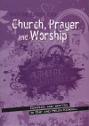 Chip & Helen Kendall - Youth Bible Study Guide: Church, Prayer and Worship