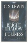 Gerard Reed - C S Lewis and The Bright Shadow of Holiness