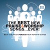 Various - The Best New Praise & Worship Songs. . . Ever!