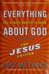Metaxas Eric - Everything You Always Wanted To Know Abo