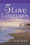 Gary Chapman - The Five Love Languages: The Secret To Love That Lasts