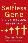 Charles Foster - The Selfless Gene: Living With God And Darwin