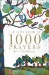 Lois Rock - The Lion Book of 1000 Prayers For Children