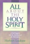 Herbert Lockyer - All about the Holy Spirit