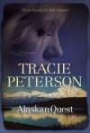 Tracie Peterson - Alaskan Quest 3-in-1
