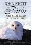 John Stott - The Birds Our Teachers: Collector's Edition