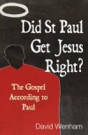 David Wenham - Did St Paul Get Jesus Right?