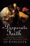 Jo Kadlecek - A Desperate Faith