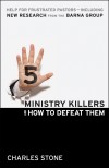 Charles Stone - Five Ministry Killers And How To Defeat Them