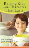 John & Susan Alexander Yates - Raising Kids With Character That Lasts