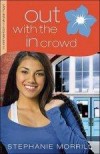 Stephanie Morrill - Out With The In Crowd