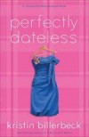 Kristin Billerbeck - Perfectly Dateless