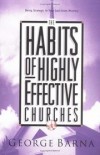 George Barna - The habits of highly effective churches